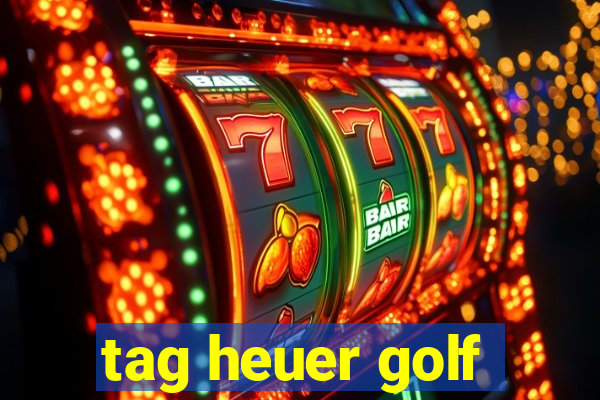 tag heuer golf