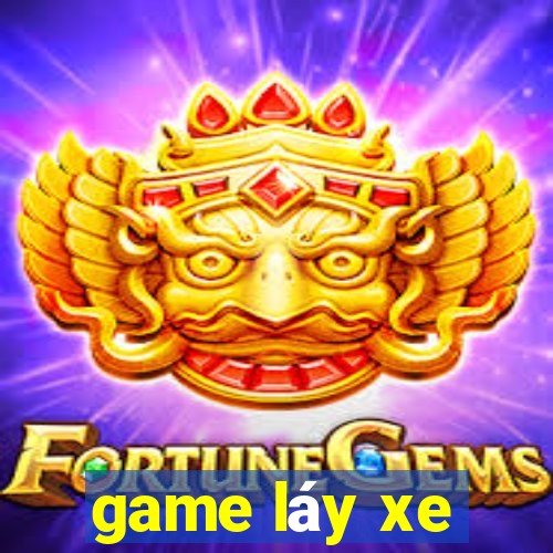 game láy xe