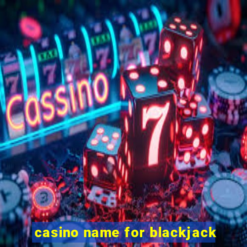 casino name for blackjack