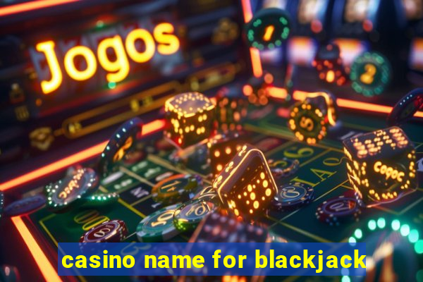 casino name for blackjack