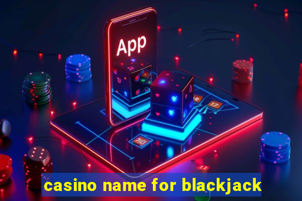 casino name for blackjack