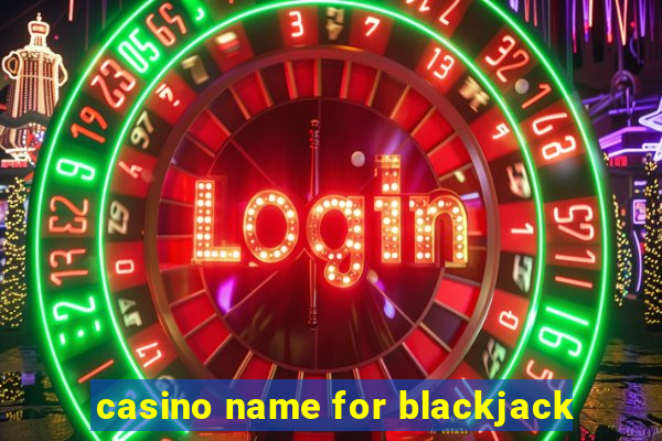 casino name for blackjack