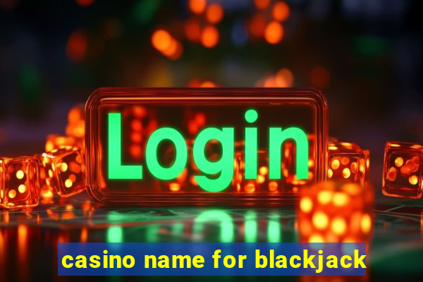 casino name for blackjack