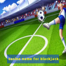 casino name for blackjack