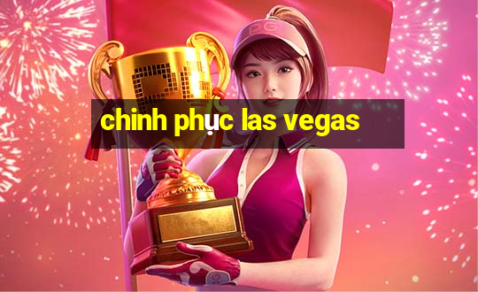 chinh phục las vegas