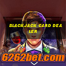 blackjack card dealer