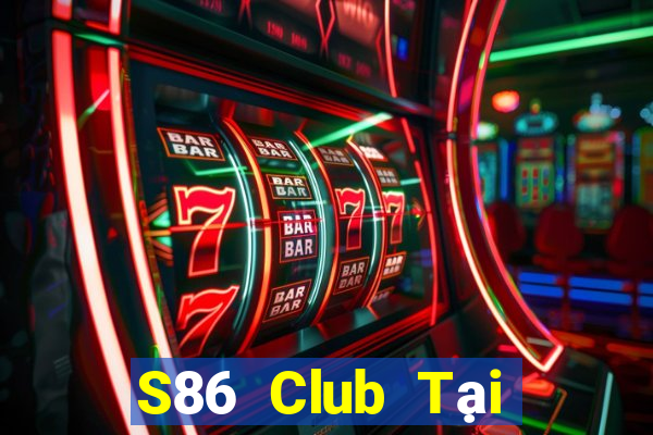 S86 Club Tại Game Bài Đổi Thưởng