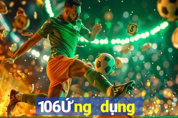 106Ứng dụng tải về