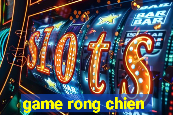 game rong chien