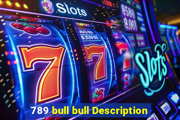 789 bull bull Description