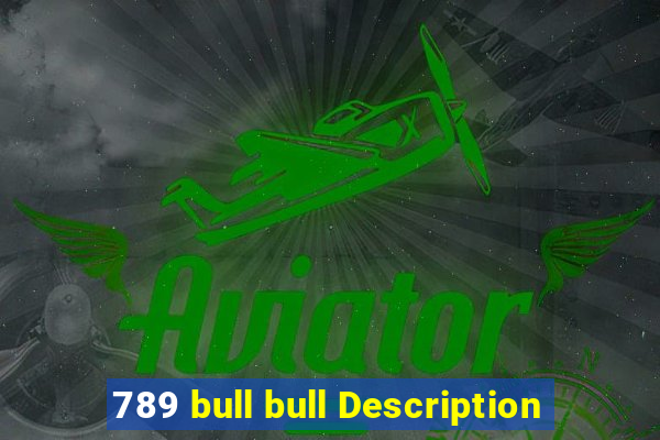 789 bull bull Description