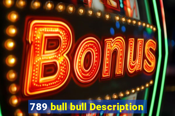 789 bull bull Description