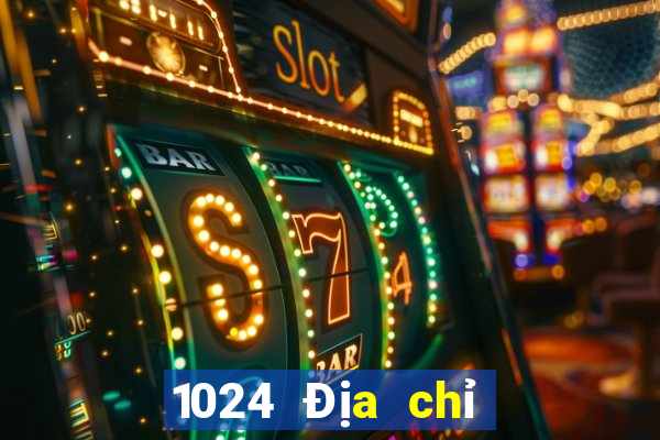 1024 Địa chỉ cổng 2020 mới nhất