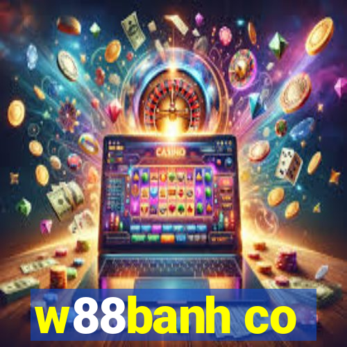 w88banh co