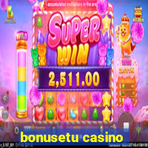 bonusetu casino