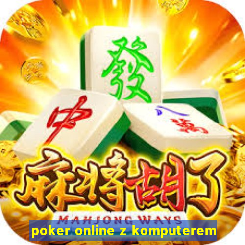 poker online z komputerem