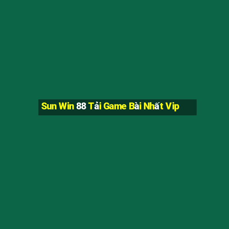 Sun Win 88 Tải Game Bài Nhất Vip