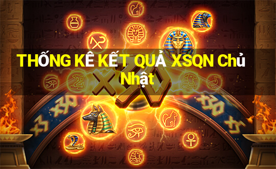 THỐNG KÊ KẾT QUẢ XSQN Chủ Nhật