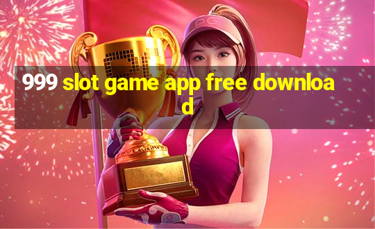 999 slot game app free download