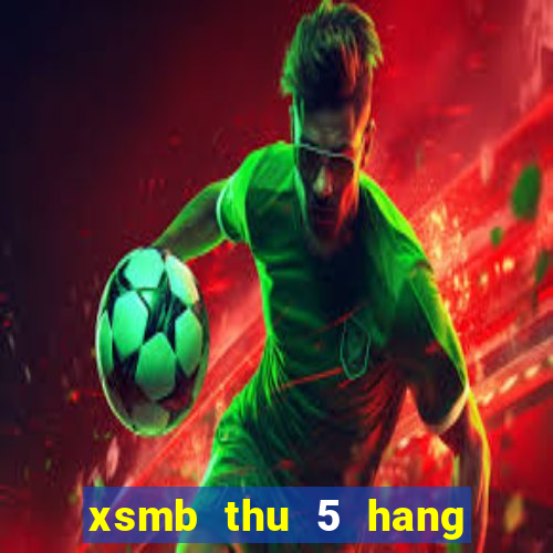 xsmb thu 5 hang tuan minh