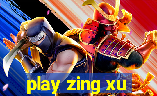 play zing xu