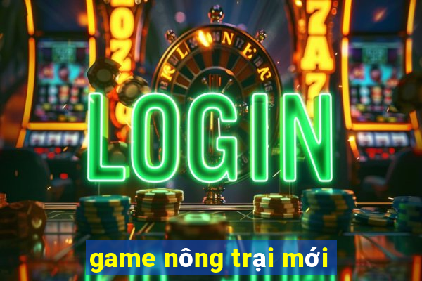 game nông trại mới