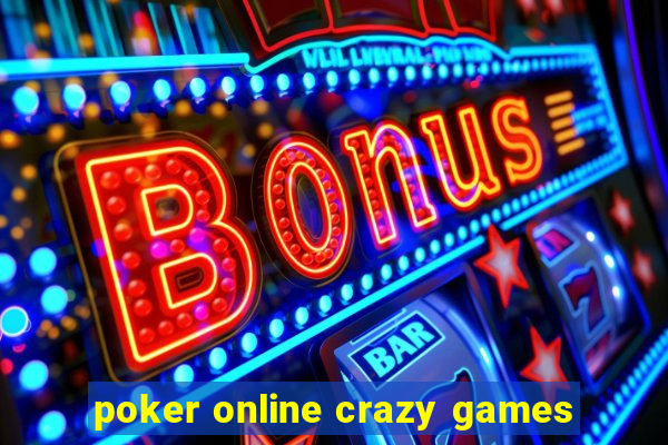 poker online crazy games