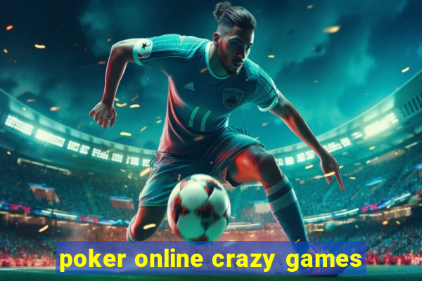 poker online crazy games