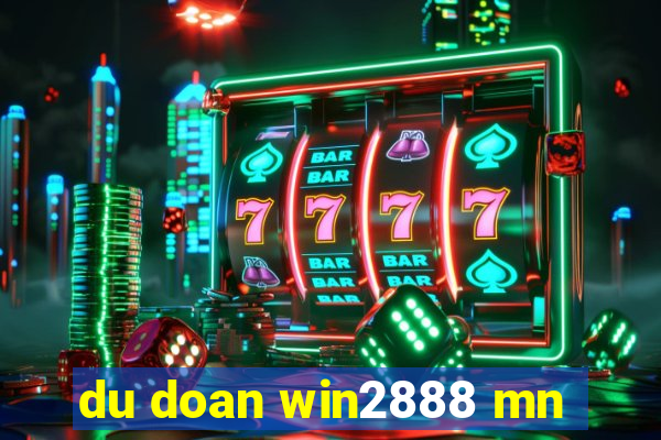 du doan win2888 mn