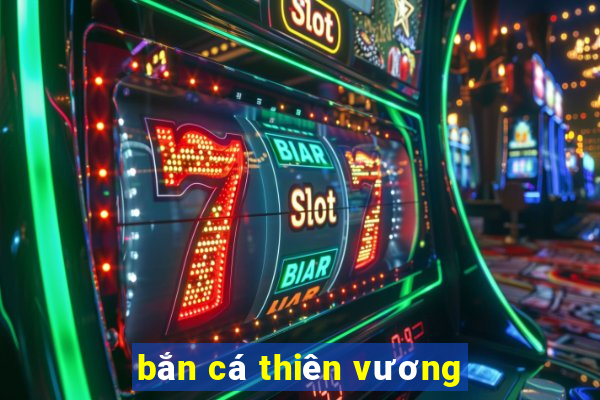 bắn cá thiên vương