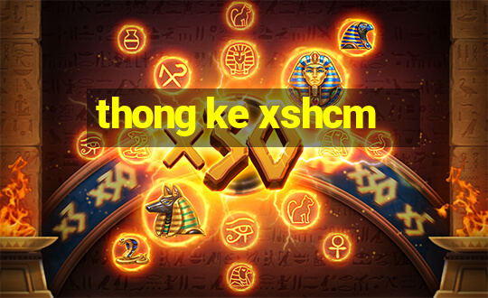 thong ke xshcm