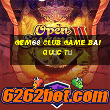 Gem68 Club Game Bài Quốc Tế