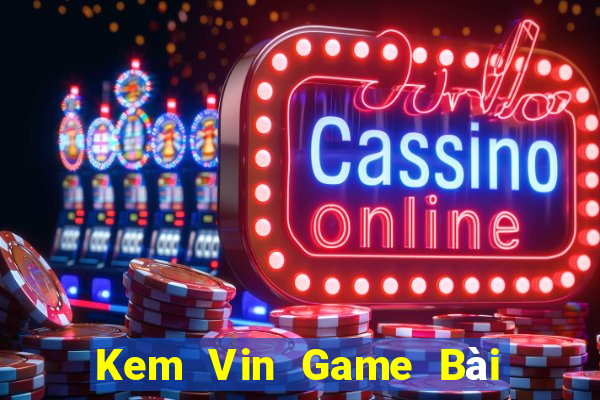 Kem Vin Game Bài Nạp Sms