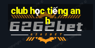 club học tiếng anh