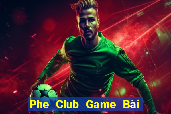 Phe Club Game Bài Trên Máy Tính