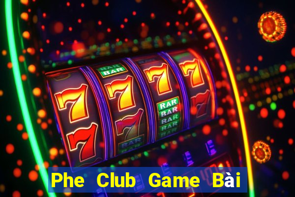 Phe Club Game Bài Trên Máy Tính