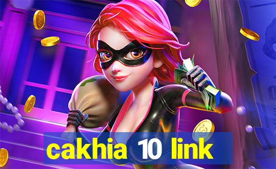 cakhia 10 link