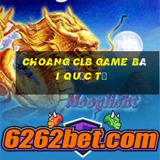 Choang Clb Game Bài Quốc Tế