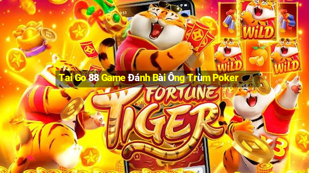 Tai Go 88 Game Đánh Bài Ông Trùm Poker