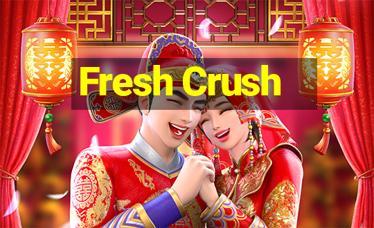 Fresh Crush