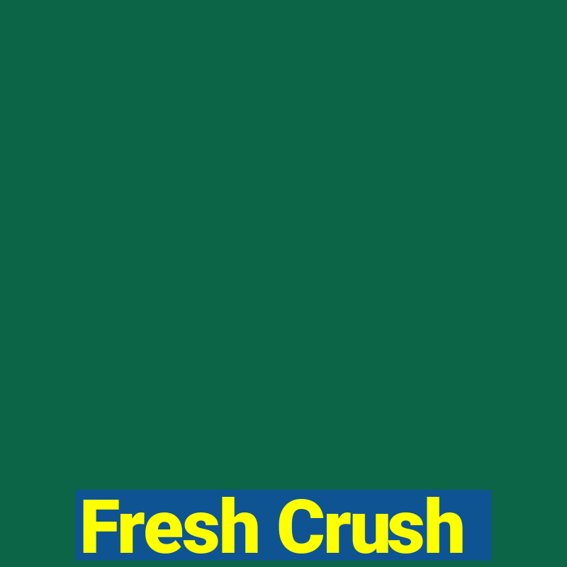 Fresh Crush