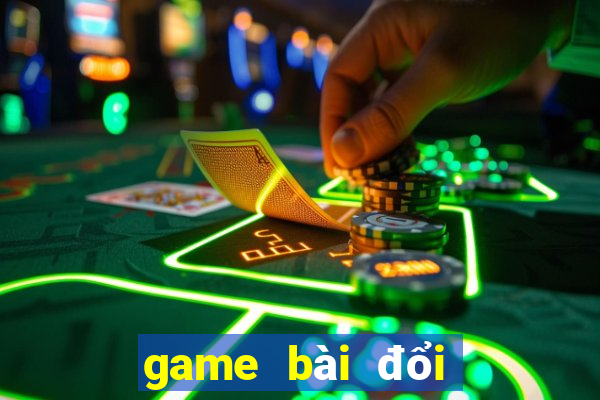 game bài đổi thưởng lớn nhất việt nam