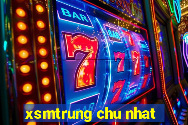 xsmtrung chu nhat