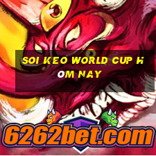 soi keo world cup hôm nay