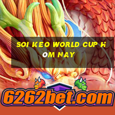 soi keo world cup hôm nay