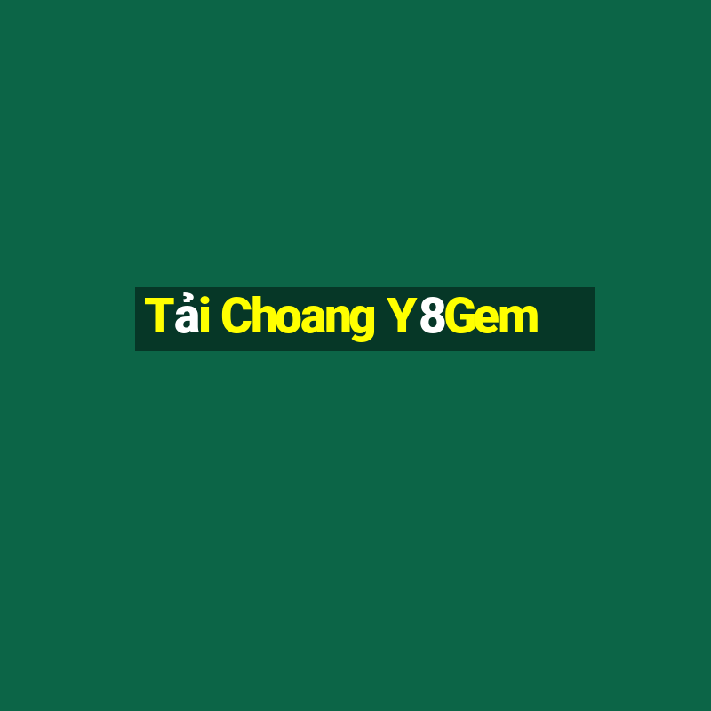 Tai Choang Y8Gem