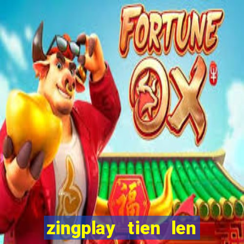 zingplay tien len an dau