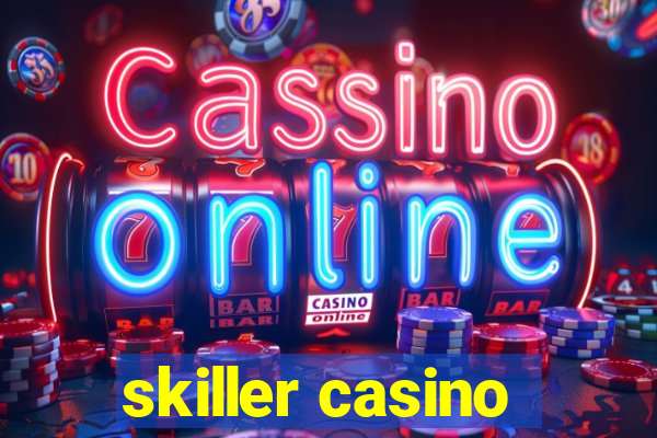 skiller casino