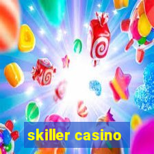 skiller casino