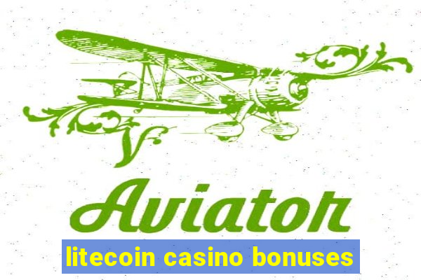 litecoin casino bonuses